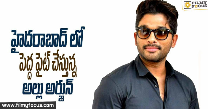 హైదరాబాద్ లో పెద్ద ఫైట్ చేస్తున్న అల్లు అర్జున్ !